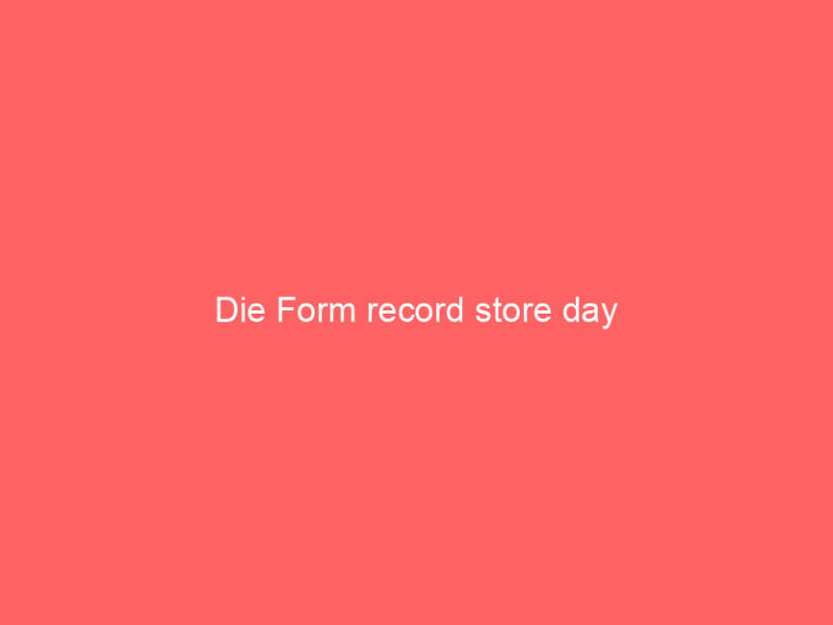 Die Form record store day