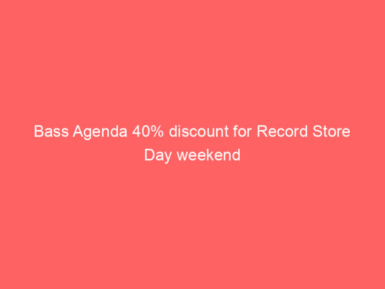 Bass Agenda 40% discount for Record Store Day weekend