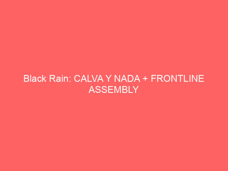 Black Rain: CALVA Y NADA + FRONTLINE ASSEMBLY
