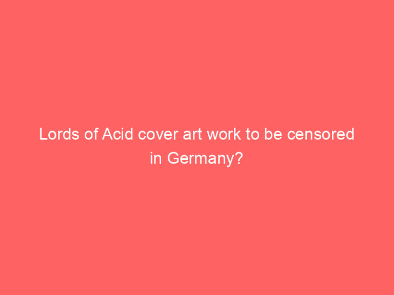 Lords of Acid cover art work to be censored in Germany?